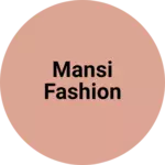 Business logo of Mansi fashion
