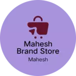Business logo of Mahesh Brand Store
