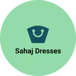 Business logo of Sahaj dresses