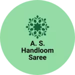 Business logo of A. S. HANDLOOM SAREE