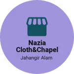 Business logo of Nazia Cloth&chapel Store