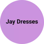 Business logo of Jay dresses