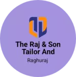 Business logo of The Raj & Son tailor and Draper