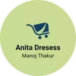 Business logo of Anita dresess