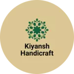 Business logo of KIYANSH HANDICRAFT