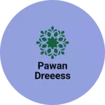 Business logo of Pawan dreeess