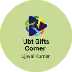 Business logo of UBT gifts corner