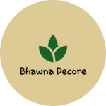 Business logo of bhawna decore