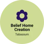 Business logo of Belief home creation