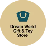 Business logo of Dream world gift & Toy store