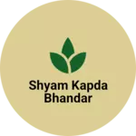 Business logo of Shyam kapda bhandar