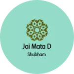 Business logo of Jai Mata d