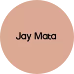 Business logo of Jay Mata