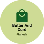 Business logo of Butter and curd