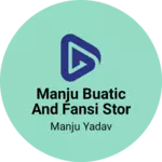 Business logo of Manju buatic and fansi stor