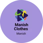 Business logo of Manish clothes