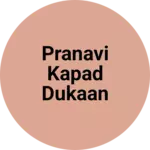Business logo of Pranavi kapad Dukaan