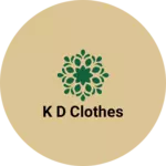 Business logo of K d clothes