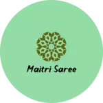Business logo of Maitri saree