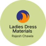 Business logo of Ladies dress materials