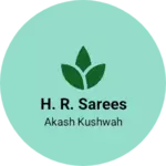 Business logo of H. R. Sarees