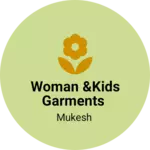 Business logo of Woman &kids garments