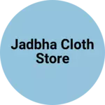 Business logo of Jadbha cloth store