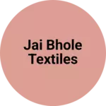 Business logo of Jai Bhole Textiles