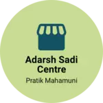 Business logo of Adarsh Sadi Centre