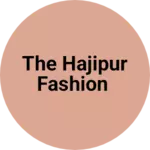 Business logo of The Hajipur fashion