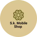 Business logo of S.K. Mobile Shop