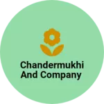 Business logo of Chandermukhi and company