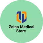Business logo of Zaina medical store