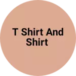 Business logo of T shirt and shirt