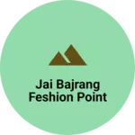 Business logo of Jai bajrang feshion point