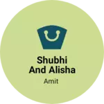 Business logo of Shubhi and Alisha garments