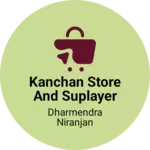 Business logo of Kanchan store and suplayer