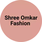 Business logo of Shree Omkar Fashion