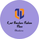 Business logo of Last benchers fashion place