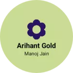 Business logo of Arihant Gold