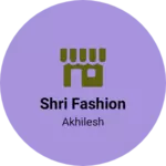 Business logo of Shri fashion