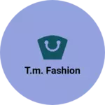 Business logo of T.M. Fashion