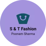 Business logo of S & T Fashion