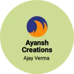 Business logo of Ayansh Creations