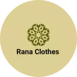 Business logo of Rana clothes