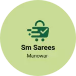 Business logo of Sm sarees