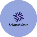 Business logo of Shivansh Store