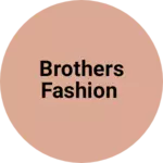 Business logo of Brothers fashion
