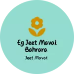 Business logo of Eg Jeet mavai bahrara