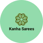 Business logo of Kanha sarees